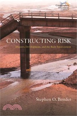 Constructing Risk: Disaster, Development, and the Built Environment