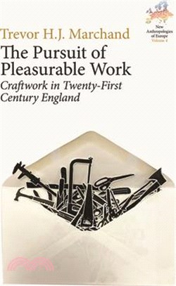 The Pursuit of Pleasurable Work: Craftwork in Twenty-First Century England