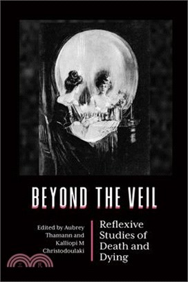 Beyond the Veil: Reflexive Studies of Death and Dying