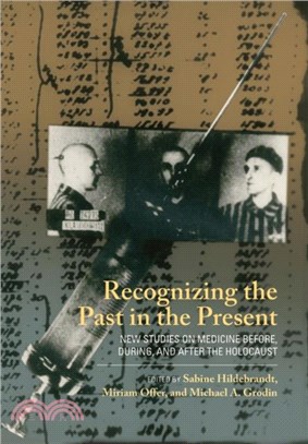 Recognizing the Past in the Present：New Studies on Medicine before, during, and after the Holocaust