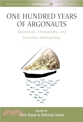 One Hundred Years of Argonauts：Malinowski, Ethnography and Economic Anthropology