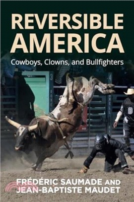 Reversible America：Cowboys, Clowns, and Bullfighters