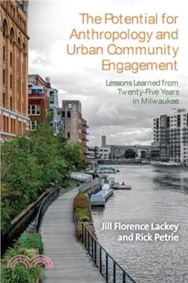 The Potential for Anthropology and Urban Community Engagement：Lessons Learned from Twenty-Five Years in Milwaukee