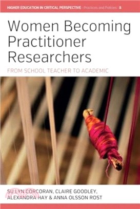 Women Becoming Practitioner Researchers：From School Teacher to Academic