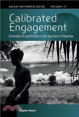 Calibrated Engagement：Chronicles of Local Politics in the Heartland of Myanmar