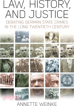 Law, History, and Justice：Debating German State Crimes in the Long Twentieth Century