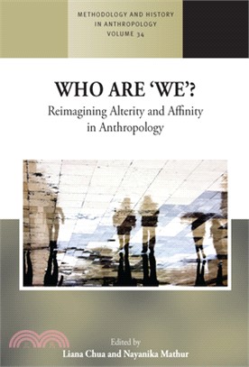 Who Are 'We'?: Reimagining Alterity and Affinity in Anthropology