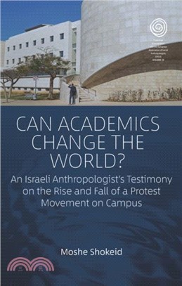 Can Academics Change the World?：An Israeli Anthropologist's Testimony on the Rise and Fall of a Protest Movement on Campus