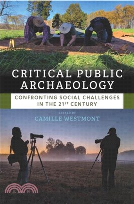 Critical Public Archaeology：Confronting Social Challenges in the 21st Century