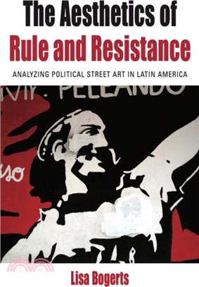 The Aesthetics of Rule and Resistance：Analyzing Political Street Art in Latin America