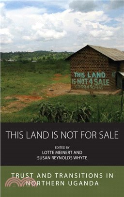 This Land is Not For Sale：Trust and Transitions in Northern Uganda