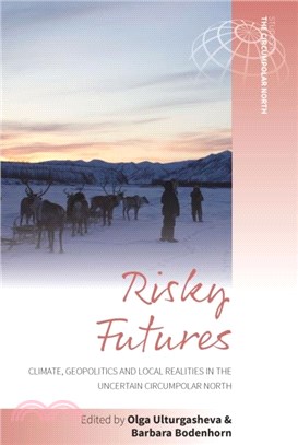 Risky Futures：Climate, Geopolitics and Local Realities in the Uncertain Circumpolar North