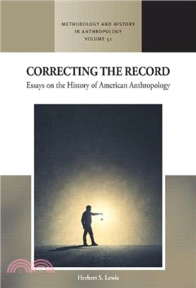 Correcting the Record：Essays on the History of American Anthropology