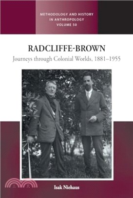 Radcliffe-Brown：Journeys Through Colonial Worlds, 1881-1955