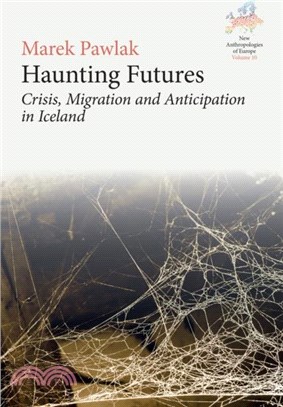 Haunting Futures：Crisis, Migration and Anticipation in Iceland