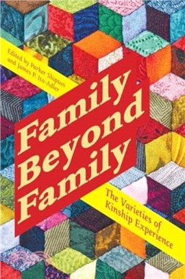 Family Beyond Family：The Varieties of Kinship Experience