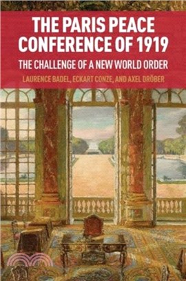 The Paris Peace Conference of 1919：The Challenge of a New World Order