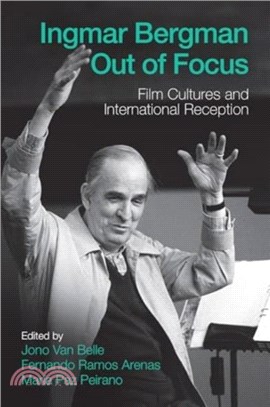 Ingmar Bergman Out of Focus：Film Cultures and International Reception