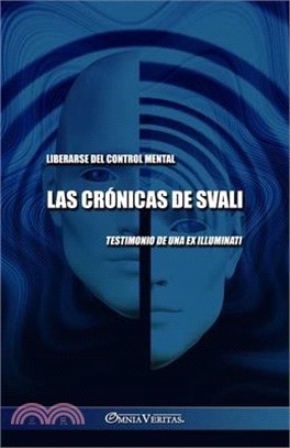 Las crónicas de Svali - Liberarse del control mental: Testimonio de una ex illuminati