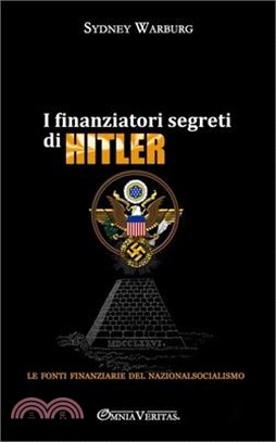 I finanziatori segreti di Hitler: le fonti finanziarie del nazionalsocialismo