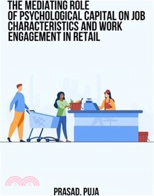 The mediating role of psychological capital on job characteristics and work engagement in retail,