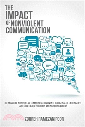 The impact of nonviolent communication on interpersonal relationships and conflict resolution among young adults.