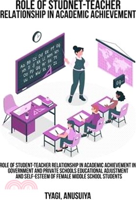 Role of student-teacher relationship in academic achievement in government and private schools Educational adjustment and self-esteem of female middle