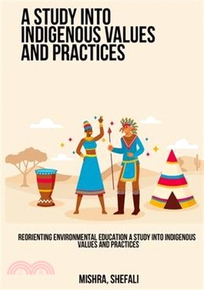 Reorienting Environmental Education A Study into Indigenous Values ​​and Practices