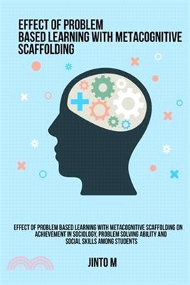Effect of problem based learning with metacognitive scaffolding on achievement in sociology, problem solving ability and social skills among students