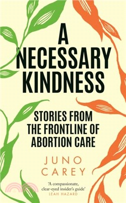 A Necessary Kindness：Stories From the Frontline of Abortion Care