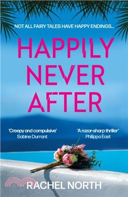 Happily Never After：'Creepy and compulsive ... enormous fun' Sabine Durrant