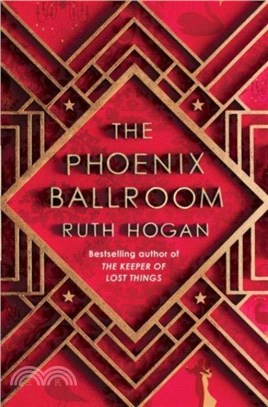 The Phoenix Ballroom：The brand-new emotional and uplifting read from the bestselling author of The Keeper of Lost Things