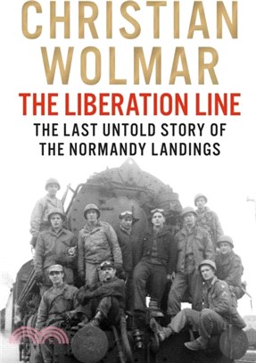 The Liberation Line：The Last Untold Story of the Normandy Landings