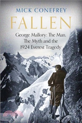 Fallen：George Mallory: The Man, The Myth and the 1924 Everest Tragedy