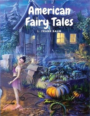 American Fairy Tales: Twelve Fairy Stories for Children
