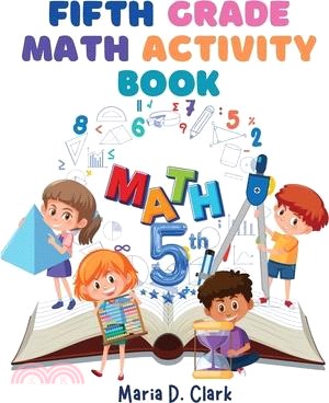 Fifth Grade Math Activity Book: Fractions, Decimals, Algebra Prep, Geometry, Graphing, for Classroom or Homes