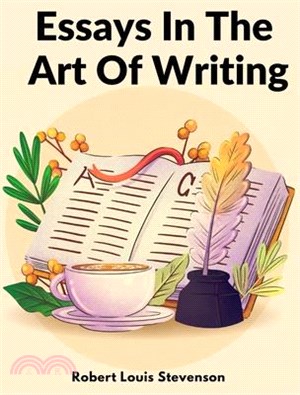 Essays In The Art Of Writing: Technical Elements Of Style In Literature