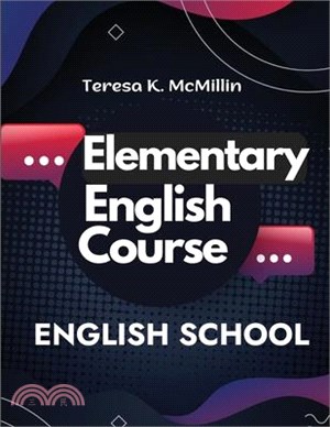 Elementary English Course: Spelling, Pronunciation, Grammar, General Rules and Techniques of Connected Speech