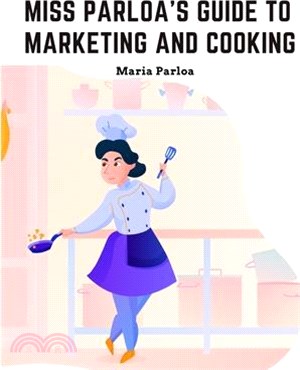 Miss Parloa's New Cookbook: Guide to Marketing and Cooking: Principal of The School of Cooking in Boston