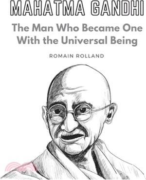 Mahatma Gandhi: The Man Who Became One With the Universal Being