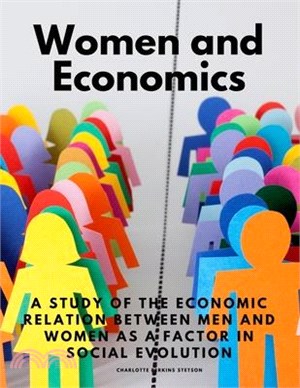 Women and Economics - A Study of the Economic Relation Between Men and Women as a Factor in Social Evolution