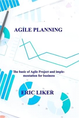 Agile Planning: The basic of Agile Project and implementation for business