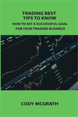 Trading Best Tips to Know: How to Set a Successful Goal for Your Trading Business