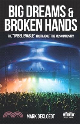Big Dream and Broken Hands: The Unbelievable truth of the Music Industry
