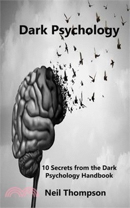 Dark Psychology: 10 Secrets from the Dark Psychology Handbook