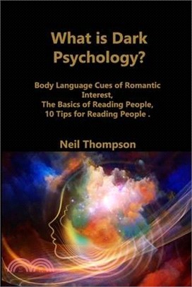 What is Dark Psychology?: Body Language Cues of Romantic Interest, The Basics of Reading People, 10 Tips for Reading People