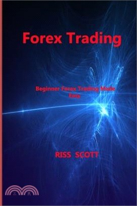 Forex Trading: Beginner Forex Trading Made Easy