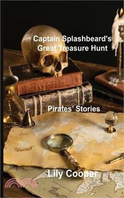 Captain Splashbeard's Great Treasure Hunt: Pirates' Stories