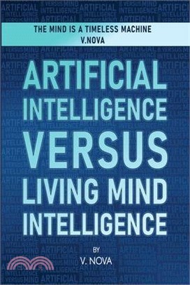 Artificial Intelligence Versus Living Mind Intelligence