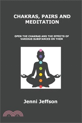 Chakras, Pairs and Meditation: Open the Chakras and the Effects of Various Substances on Them